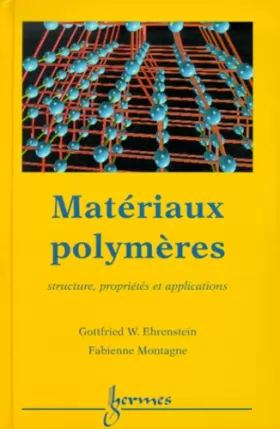 Couverture du produit · Matériaux polymères : structure, propriétés et applications