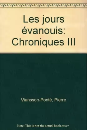Couverture du produit · Chroniques /Pierre Viansson-Ponté, Tome 3 : Les Jours évanouis