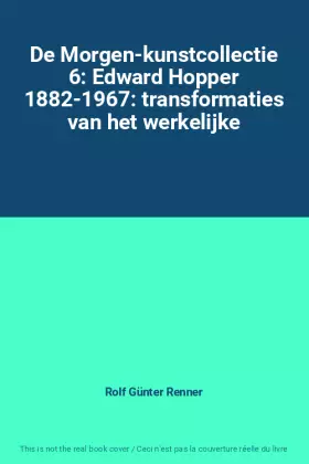 Couverture du produit · De Morgen-kunstcollectie 6: Edward Hopper 1882-1967: transformaties van het werkelijke