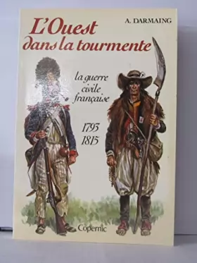 Couverture du produit · L'Ouest dans la tourmente : La guerre civile française, 1793 - 1815