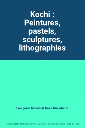Couverture du produit · Kochi : Peintures, pastels, sculptures, lithographies