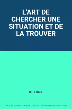 Couverture du produit · L'ART DE CHERCHER UNE SITUATION ET DE LA TROUVER