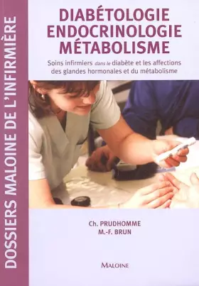 Couverture du produit · Diabétologie Endocrinologie Métabolisme : Soins infirmiers dans le diabète et les affections des glandes hormonales et du métab