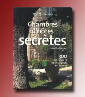 Couverture du produit · Chambres d'Hôtes Secrètes 300 Maisons et petits hôtels en France