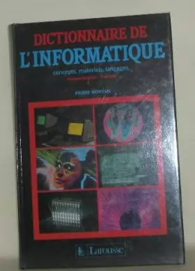 Couverture du produit · Dictionnaire de l'informatique : Concepts, matériels, langages, lexique anglais-français