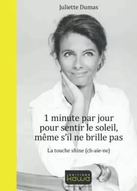 Couverture du produit · 1 minute par jour pour sentir le soleil, même s'il ne brille pas - La touche shine (ch'- aïe - ne)