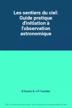 Couverture du produit · Les sentiers du ciel: Guide pratique d'initiation à l'observation astronomique