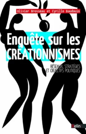 Couverture du produit · Enquête sur les créationnismes - réseaux, stratégies et objectifs politiques