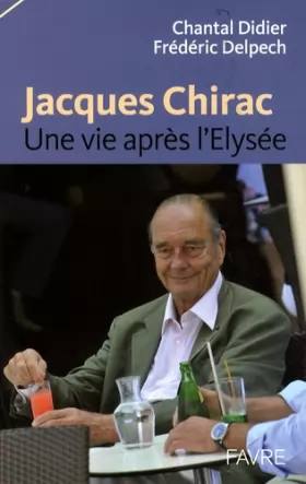 Couverture du produit · Jacques Chirac, une vie après l'Elysée