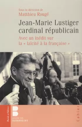 Couverture du produit · Jean Marie Lustiger, Cardinal Républicain