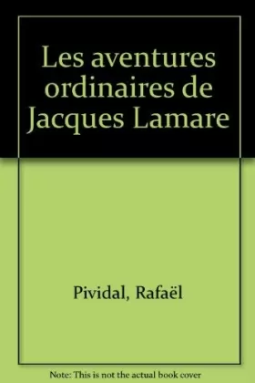 Couverture du produit · Les aventures ordinaires de Jacques Lamare