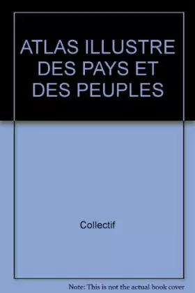 Couverture du produit · ATLAS ILLUSTRE DES PAYS ET DES PEUPLES