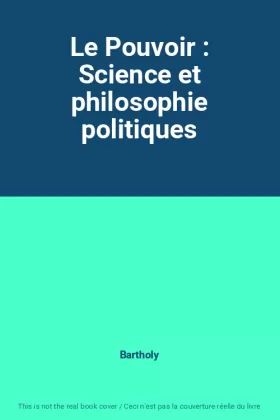 Couverture du produit · Le Pouvoir : Science et philosophie politiques