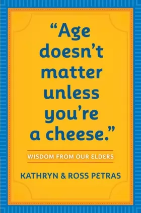 Couverture du produit · "Age Doesn't Matter Unless You're a Cheese": Wisdom from Our Elders (Quote Book, Inspiration Book, Birthday Gift, Quotations)