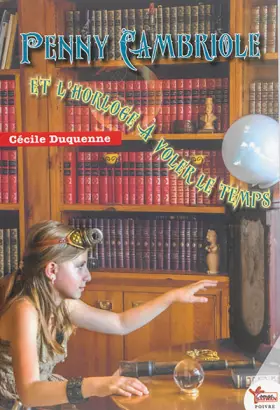Couverture du produit · Penny Cambriole et l'Horloge a Voler le Temps