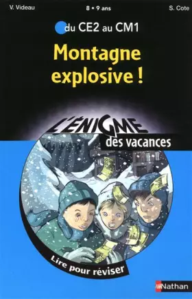 Couverture du produit · Montagne explosive ! : Du CE2 au CM1