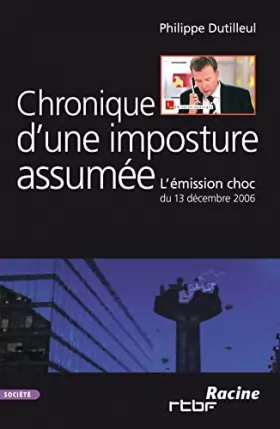 Couverture du produit · Chronique d'une imposture assumee : l'emission choc du 13 decembre 2006
