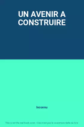 Couverture du produit · UN AVENIR A CONSTRUIRE