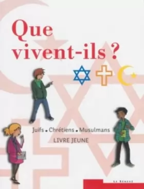 Couverture du produit · Que vivent-ils ? Juifs - Chrétiens - Musulmans: Livre jeune