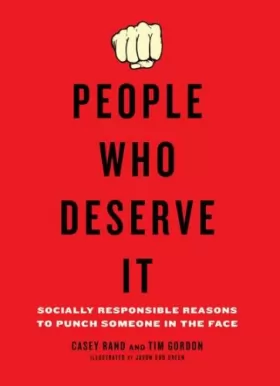 Couverture du produit · People Who Deserve It: Socially Responsible Reasons to Punch Someone in the Face