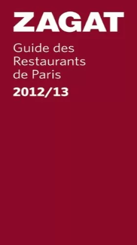 Couverture du produit · ZAGAT - GUIDE DES RESTAURANTS DE PARIS 2012/2013 (FRANCAIS)
