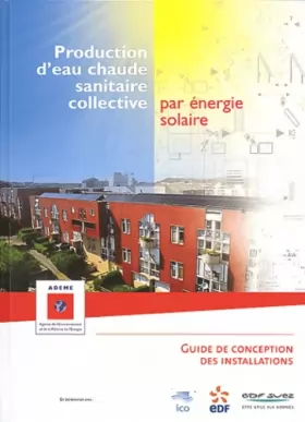 Couverture du produit · Production d'eau chaude sanitaire collective par énergie solaire : Guide de conception et des installations