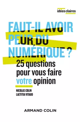 Couverture du produit · Faut-il avoir peur du numérique ? 25 questions pour vous faire votre opinion: 25 questions pour vous faire votre opinion