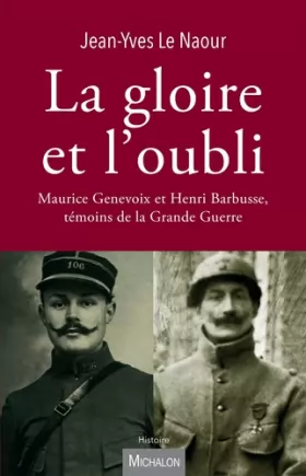 Couverture du produit · La gloire et l'oubli: Maurice Genevoix et Henri Barbusse, témoins de la Grande Guerre