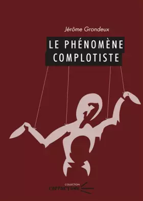 Couverture du produit · Le phénomène complotiste