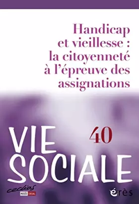 Couverture du produit · Vie sociale 40 - Handicap et vieillesse : la citoyenneté à l'épreuve des assignations