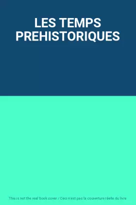 Couverture du produit · LES TEMPS PREHISTORIQUES