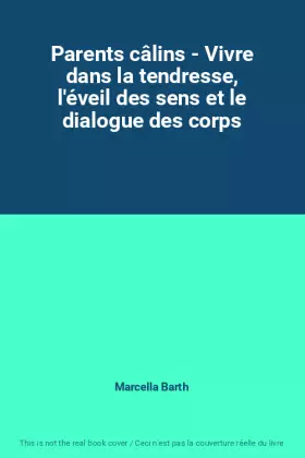 Couverture du produit · Parents câlins - Vivre dans la tendresse, l'éveil des sens et le dialogue des corps