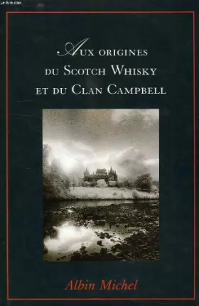 Couverture du produit · Aux origines du scotch whisky et du clan campbell