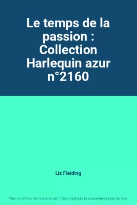 Couverture du produit · Le temps de la passion : Collection Harlequin azur n°2160