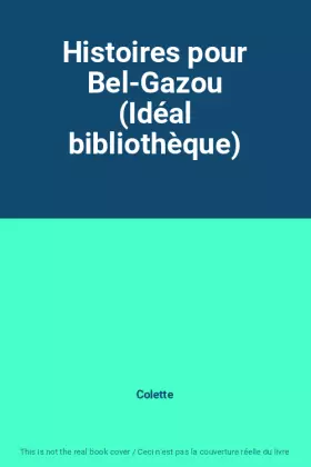 Couverture du produit · Histoires pour Bel-Gazou (Idéal bibliothèque)