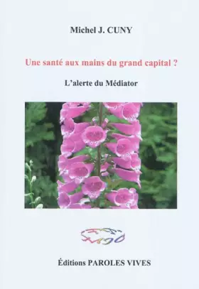 Couverture du produit · Une santé aux mains du grand capital ? : L'alerte du Médiator
