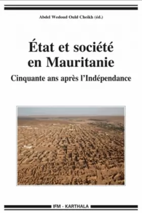 Couverture du produit · État et société en Mauritanie. Cinquante ans après l Indépendance