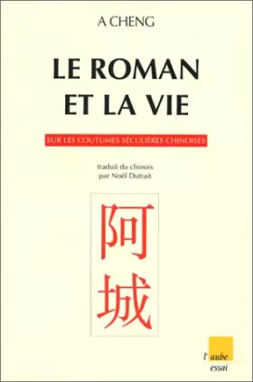 Couverture du produit · Le Roman et la vie. Sur les coutumes séculières chinoises