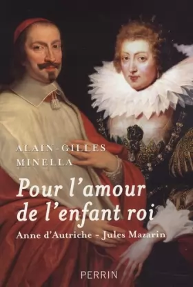 Couverture du produit · Pour l'amour de l'enfant roi : Anne d'Autriche-Jules Mazarin