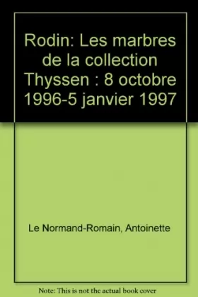 Couverture du produit · Rodin, les marbres de la collection Thyssen : Exposition, Musée Rodin (8 octobre 1996 - 5 janvier 1997)