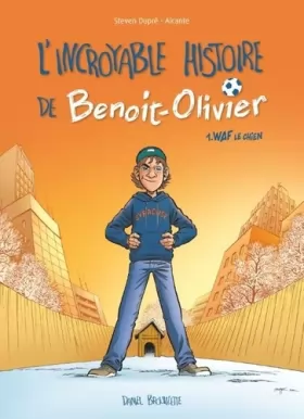 Couverture du produit · L'incroyable histoire de Benoît Olivier BD T01: Waf le chien