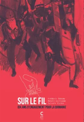 Couverture du produit · SUR LE FIL.DIX ANS D'ENGAGEMENT POUR LA BIRMANIE