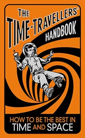 Couverture du produit · The Time-Travellers' Handbook: How to be the Best in Time and Space