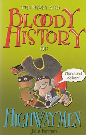 Couverture du produit · The short and bloody history of: Highwaymen