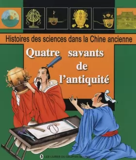 Couverture du produit · Quatre savants de l'antiquité : Connaissance du ciel  Approximation de Pi  Refonte du calendrier  Voyages de découverte
