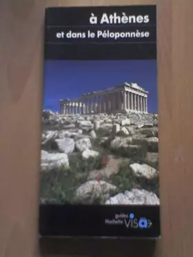 Couverture du produit · A ATHENES ET DANS LE PELOPONNESE