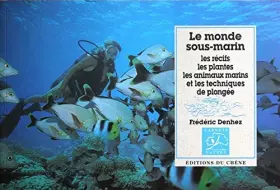 Couverture du produit · Le monde sous-marin : Les récifs, les plantes, les animaux marins et les techniques de plongée