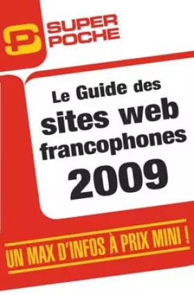 Couverture du produit · Guide des Sites Web Francophones 2009 (Super Poche)