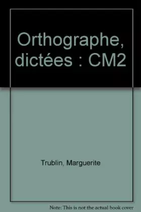Couverture du produit · Orthographe : dictées, CM2