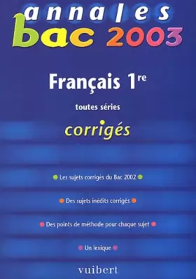 Couverture du produit · Annales Bac 2003 : Français, première, toutes séries (Corrigés)